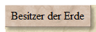 Besitzer der Erde