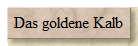Das goldene Kalb