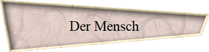 Der Mensch