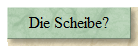 Die Scheibe?