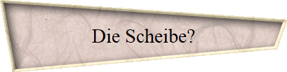 Die Scheibe?