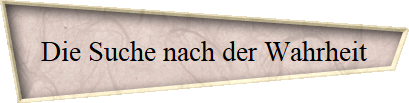 Die Suche nach der Wahrheit