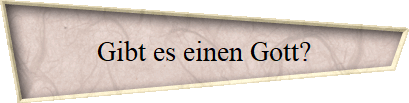 Gibt es einen Gott?