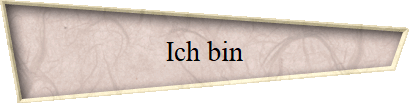 Ich bin