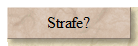 Strafe?