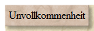 Unvollkommenheit