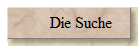       Die Suche